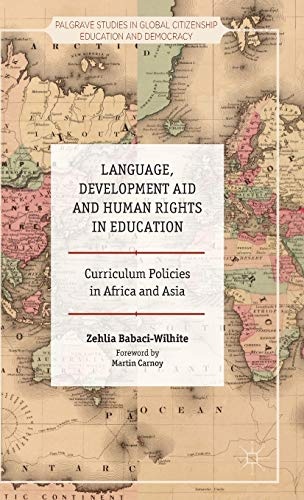 Language, Development Aid and Human Rights in Education: Curriculum Policies in Africa and Asia (Palgrave Studies in Global Citizenship Education and Democracy)