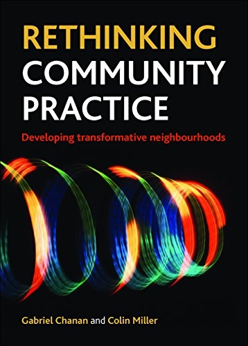 Rethinking Community Practice: Developing Transformative Neighbourhoods