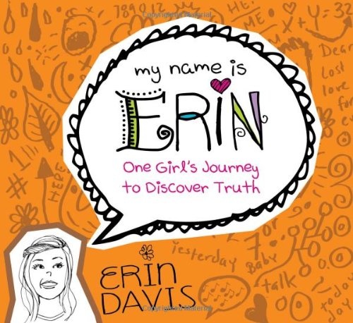 My Name is Erin: One Girl's Journey to Discover Truth (My Name is Erin Series)