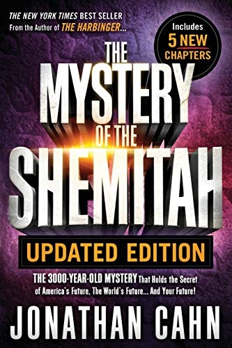 The Mystery of the Shemitah Updated Edition: The 3,000-Year-Old Mystery That Holds the Secret of Americaâs Future, the Worldâs Future...and Your Future!