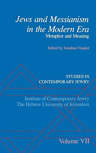 Studies in Contemporary Jewry: Volume VII: Jews and Messianism in the Modern Era: Metaphor and Meaning (Studies in Contemporary Jewry, Vol. VII)