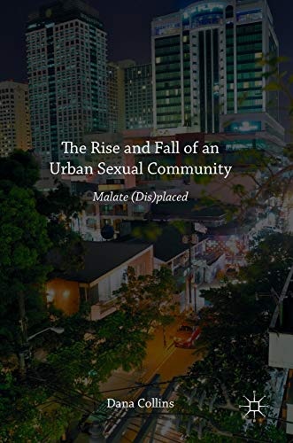 The Rise and Fall of an Urban Sexual Community: Malate (Dis)placed