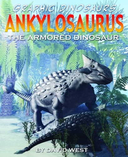 Ankylosaurus: The Armored Dinosaur (Graphic Dinosaurs (Library))
