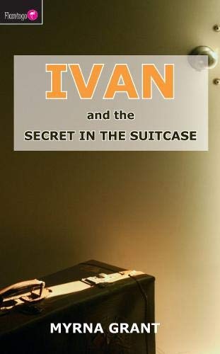 Ivan And the Secret in the Suitcase (Flamingo Fiction 9-13s)