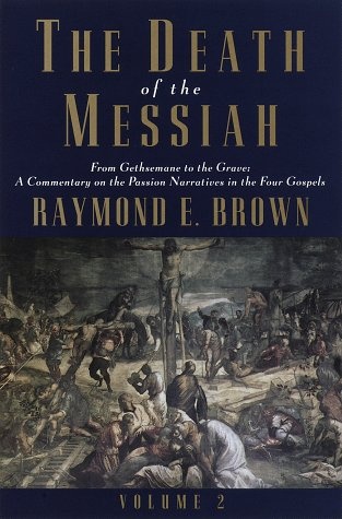 The Death of the Messiah, Volume II: From the Gethsemane to the grave: A commentary on the passion narrative in the four gospels (Anchor Bible Reference Library)