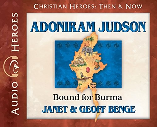 Adoniram Judson Audiobook: Bound for Burma (Christian Heroes: Then & Now) Audio CD - Audiobook, CD