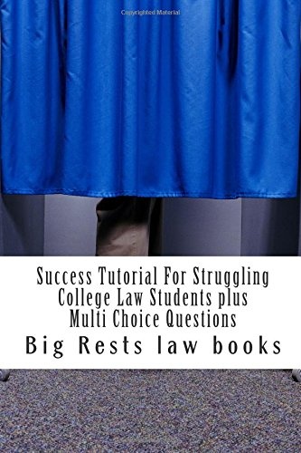 Success Tutorial For Struggling College Law Students plus Multi Choice Questions: - highly instructive academic tutorial for becoming a law school ... BIG law school success story; Look Inside! !!
