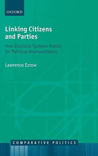 Linking Citizens and Parties: How Electoral Systems Matter for Political Representation (Comparative Politics)