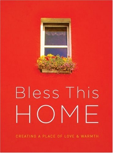 Bless This Home: Creating a Place of Love and Warmth