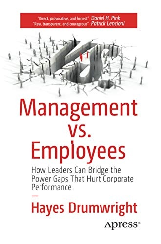 Management vs. Employees: How Leaders Can Bridge the Power Gaps That Hurt Corporate Performance