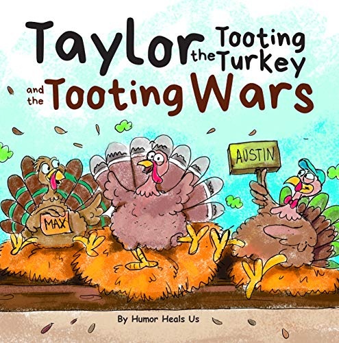 Taylor the Tooting Turkey and the Tooting Wars: A Story About Turkeys Who Fart (Farting Adventures)