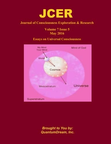 Journal of Consciousness Exploration & Research Volume 7 Issue 5: Essays on Universal Consciousness