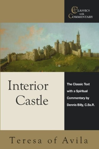 Interior Castle: The Classic Text With a Spiritual Commentary (Classics With Commentary)