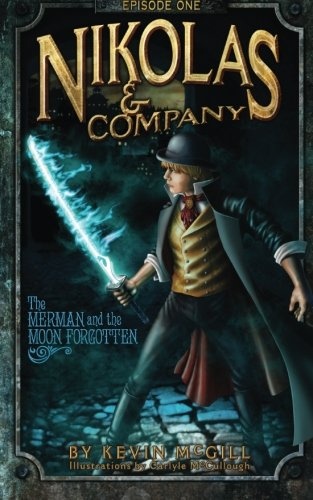 Nikolas and Company: The Merman and The Moon Forgotten #1 (Nikolas & Company)