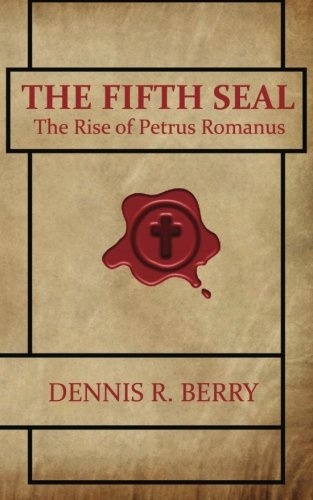 The Fifth Seal: The Rise of Petrus Romanus