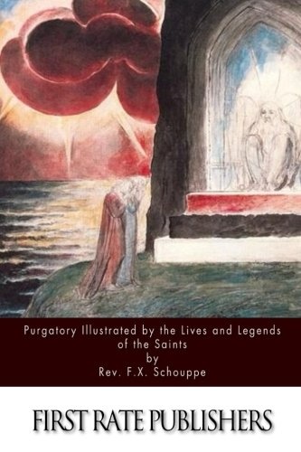 Purgatory Illustrated by the Lives and Legends of the Saints