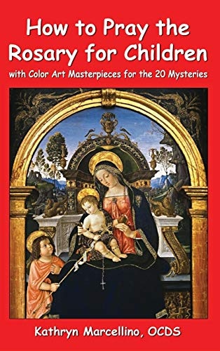 How to Pray the Rosary for Children: With Color Art Masterpieces for the 20 Mysteries