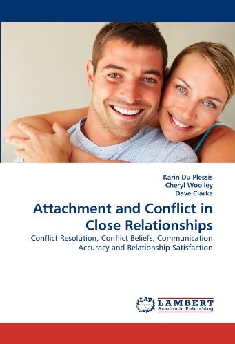 Attachment and Conflict in Close Relationships: Conflict Resolution, Conflict Beliefs, Communication Accuracy and Relationship Satisfaction