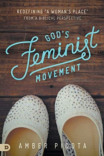 God's Feminist Movement: Redefining "A Woman's Place" From a Biblical Perspective