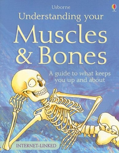 Understanding Your Muscles & Bones: Internet Linked (Usborne Science for Beginners)