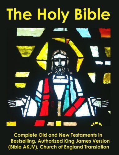 The Holy Bible: Complete Old and New Testaments in Bestselling Authorized King James Version (Bible AKJV), Church of England Translation