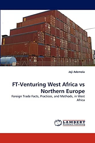 FT-Venturing West Africa vs Northern Europe: Foreign Trade Facts, Practices, and Methods, in West Africa