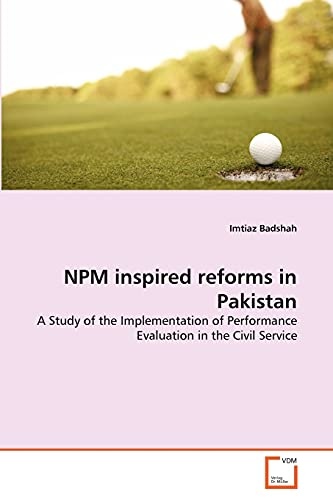 NPM inspired reforms in Pakistan: A Study of the Implementation of Performance Evaluation in the Civil Service