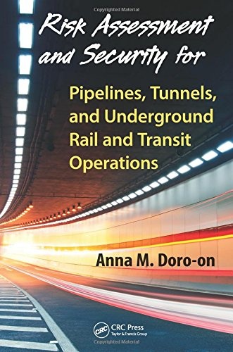 Risk Assessment and Security for Pipelines, Tunnels, and Underground Rail and Transit Operations