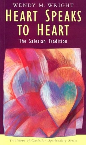 Heart Speaks to Heart: The Salesian Tradition (Traditions of Christian Spirituality.)