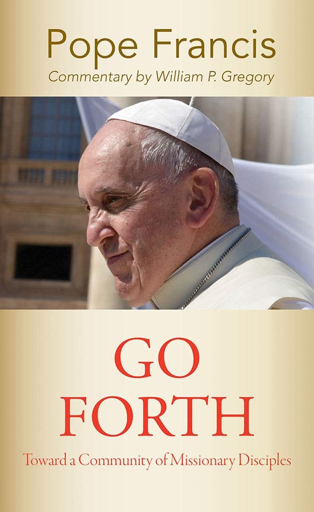 Go Forth: Toward a Community of Missionary Disciples (American Society of Missiology Series)