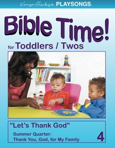 PLAYSONGS Bible Time for Toddlers and Twos, Summer Quarter: Thank You, God, for My Family (PLAYSONGS Bible Time Curriculum)