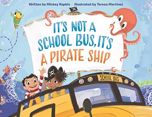 It's Not a School Bus, It's a Pirate Ship (It's Not a Book Series, It's an Adventure)