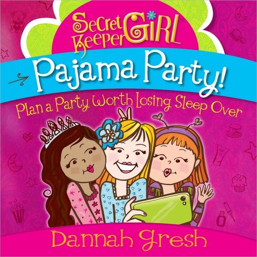 Secret Keeper GirlÂ® Pajama Party: Plan a Party Worth Losing Sleep Over (Secret Keeper (Harvest House))