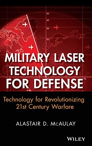 Military Laser Technology for Defense: Technology for Revolutionizing 21st Century Warfare