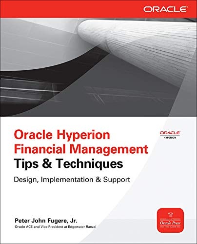 Oracle Hyperion Financial Management Tips And Techniques: Design, Implementation & Support (Oracle Press)
