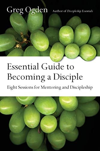 Essential Guide to Becoming a Disciple: Eight Sessions for Mentoring and Discipleship (Essentials Set)