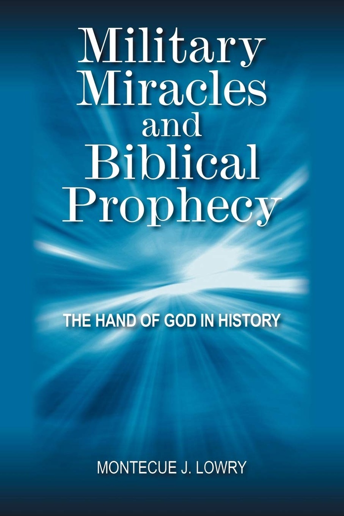 Military Miracles and Biblical Prophecy: The Hand of God in History
