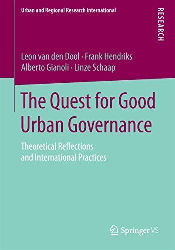 The Quest for Good Urban Governance: Theoretical Reflections and International Practices (Urban and Regional Research International)