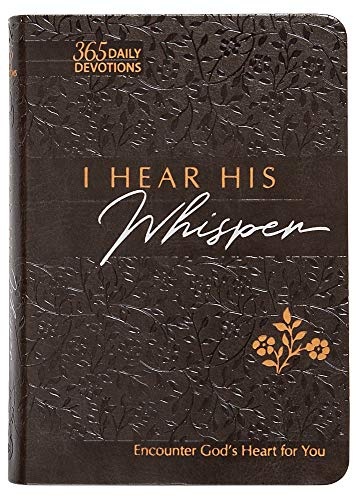 I Hear His Whisper: Encounter God's Heart for You, 365 Daily Devotions (The Passion Translation) (Imitation Leather) â Daily Messages of God's Love, ... Family, Birthdays, Holidays, and More.