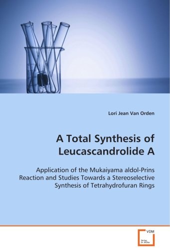 A Total Synthesis of Leucascandrolide A: Application of the Mukaiyama aldol-Prins Reaction and Studies Towards a Stereoselective Synthesis of Tetrahydrofuran Rings