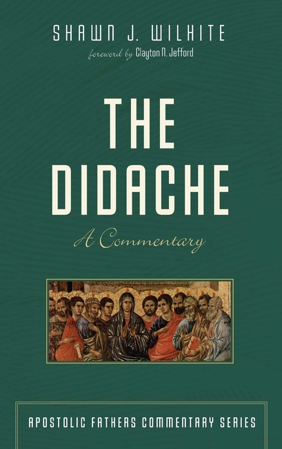 The Didache (Apostolic Fathers Commentary)