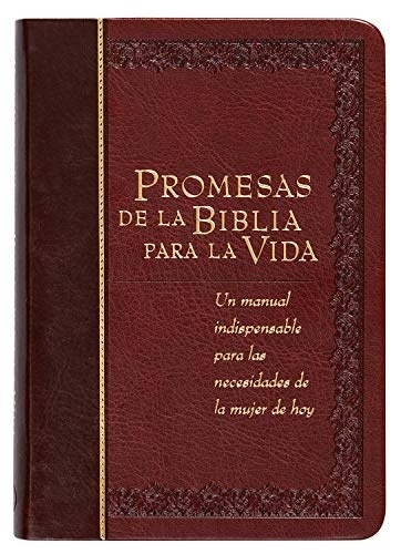 Promesas de la Biblia Para La Vida: Un manual indispensable para cada una de sus necesidades (Bible Promises) (Spanish Edition)