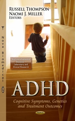 ADHD: Cognitive Symptoms, Genetics and Treatment Outcomes (Neurodevelopmental Diseases - Laboratory and Clinical Research; Neurology - Laboratory and Clinical Research Developments)