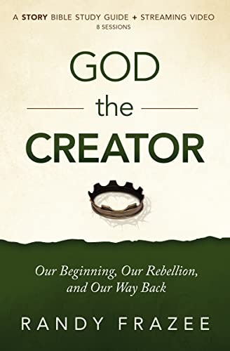 God the Creator Study Guide plus Streaming Video: Our Beginning, Our Rebellion, and Our Way Back (The Story Bible Study Series)