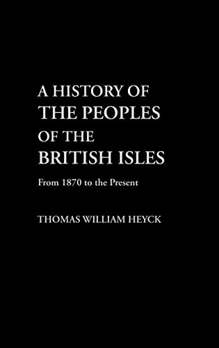 A History of the Peoples of the British Isles: From 1870 to Present Vol 3