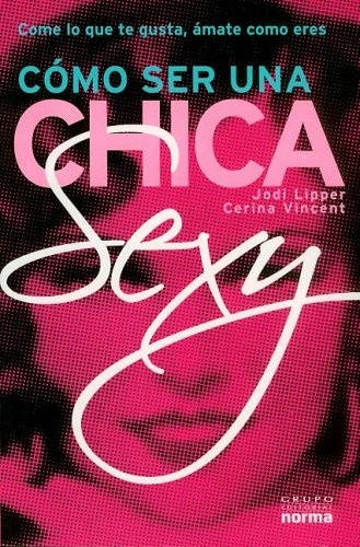 Como Ser Una Chica Sexy (Spanish Edition)