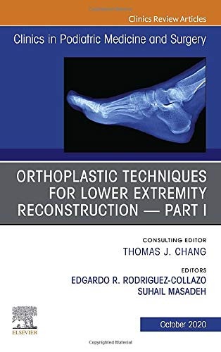 Orthoplastic techniques for lower extremity reconstruction Part 1, An Issue of Clinics in Podiatric Medicine and Surgery (Volume 37-4) (The Clinics: Orthopedics, Volume 37-4)