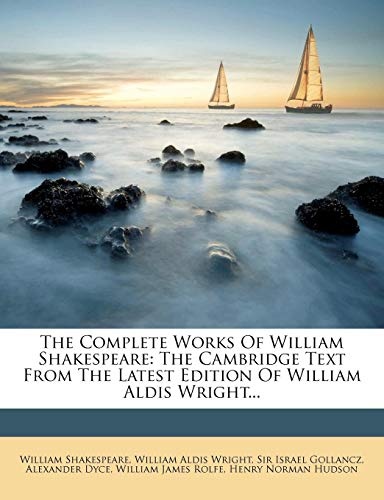 The Complete Works Of William Shakespeare: The Cambridge Text From The Latest Edition Of William Aldis Wright...