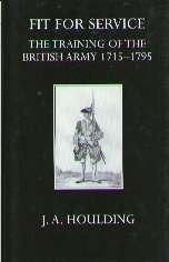 Fit for Service: The Training of the British Army, 1715-1795 (Oxford University Press academic monograph reprints)