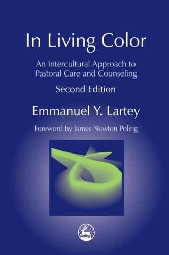 In Living Color: An Intercultural Approach to Pastoral Care and Counseling (Practical Theology)